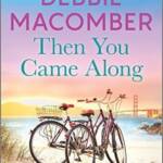 Then You Came Along : A Novel by Debbie Macomber Paperback